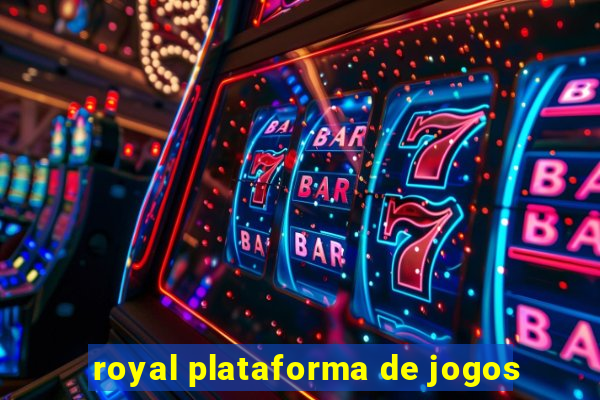 royal plataforma de jogos